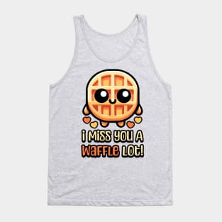 I Miss You A Waffle Lot! Cute Waffle Pun Tank Top